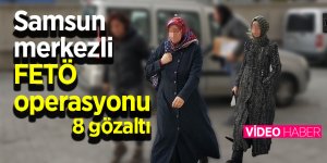 Samsun merkezli FETÖ operasyonu