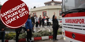 Samsunspor 3 puan için Uşak’a gitti