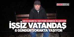 İşsiz vatandaş 6 gündür sokakta yaşıyor