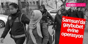Samsun’da gaybubet evine operasyon