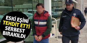 Eski eşini tehdit etti serbest bırakıldı