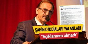 Şahin o iddiaları yalanladı: Açıklamam olmadı
