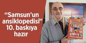 “Samsun’un ansiklopedisi” 10. baskıya hazır