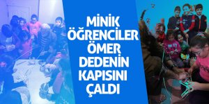 Minik öğrenciler Ömer dedenin kapısını çaldı