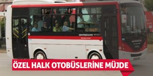 Büyükşehirden özel halk otobüslerine müjde