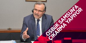 OSBÜK Samsun’a çıkarma yapıyor 