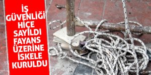 İş güvenliği hiçe sayıldı, fayans üzerine iskele kuruldu