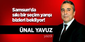 Samsun'da sıkı bir seçim yarışı bizleri bekliyor!
