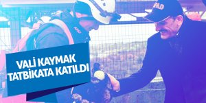 Vali Kaymak tatbikata katıldı