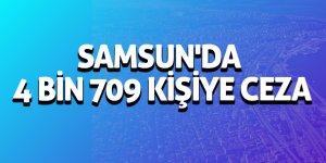 Samsun'da Kabahatler Kanunu'ndan 4 bin 709 kişiye ceza