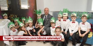 Togar: ‘Çocuklarımıza çevre bilincini aşılamalıyız’