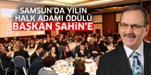 Samsun'da yılın halk adamı ödülü Başkan Şahin'e