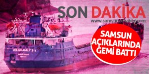 Son dakika... Samsun'da açıklarında gemi battı
