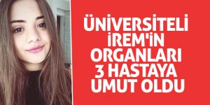 Üniversiteli İrem'in organları 3 hastaya umut oldu