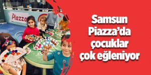 Samsun Piazza’da çocuklar çok eğleniyor