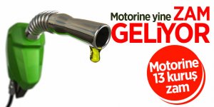 Motorine yine zam geliyor