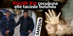 Küçük kız çocuğuna elle tacizde bulundu
