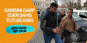 Karısını darp eden şahıs tutuklandı