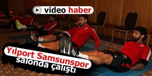 Yılport Samsunspor salonda çalıştı