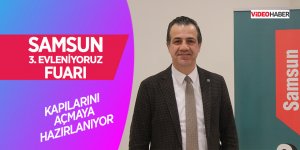 Samsun 3. Evleniyoruz Fuarı kapılarını açmaya hazırlanıyor