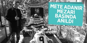 Mete Adanır mezarı başında anıldı