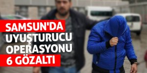 Samsun'da uyuşturucu operasyonu: 6 gözaltı 