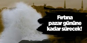 Fırtına pazar gününe kadar sürecek!