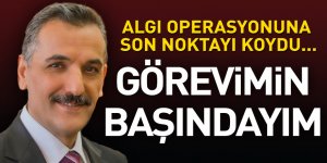 Algı operasyonuna son noktayı koydu! Görevimin başındayım