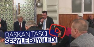 Başkan Taşçı sesiyle büyüledi