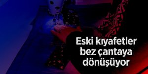 Eski kıyafetler bez çantaya dönüşüyor 