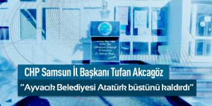 Başkan Akcagöz: 'Ayvacık Belediyesi Atatürk büstünü kaldırdı'