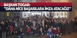 Başkan Togar: “Bu güvene layık olmak için daha çok çalışacağız”