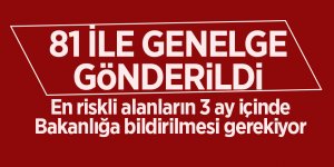81 ile 'riskli alan' genelgesi gönderildi