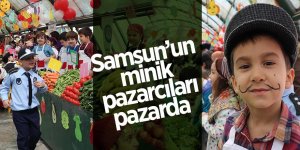 Samsun’un minik pazarcıları