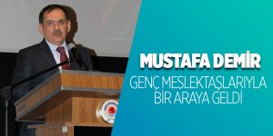 Mustafa Demir, genç meslektaşlarıyla bir araya geldi