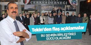Tekin: "Bu şehrin birleştirici gücü olacağım"