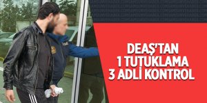 DEAŞ'tan 1 tutuklama, 3 adli kontrol