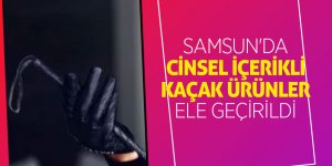 Samsun'da cinsel içerikli kaçak ürünler ele geçirildi