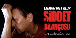 Samsun’un 5 yıllık Şiddet Bilançosu