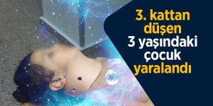 3. kattan düşen 3 yaşındaki çocuk yaralandı