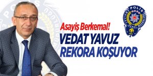 Emniyet Müdürü Vedat Yavuz Rekora Koşuyor