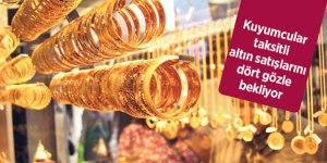 Kuyumcular taksitli altın satışlarını dört gözle bekliyor 