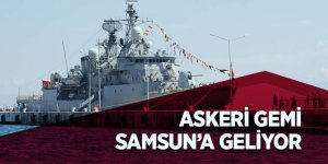 Askeri gemi Samsun'a geliyor
