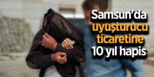 Samsun'da 5 kilo esrarla yakalanan şahsa 10 yıl hapis