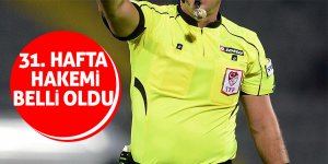 31. hafta hakemi belli oldu