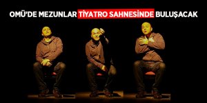 Mezunlar ve eski oyuncular OMÜ’de sahne alacak