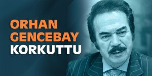 Orhan Gencebay korkuttu