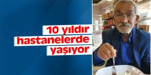 10 yıldır hastanelerde yaşıyor
