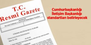 Cumhurbaşkanlığı İletişim Başkanlığı standartları belirleyecek