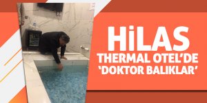 Hilas Thermal Otel’de ‘Doktor Balıklar’